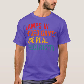 Camiseta Lamps In Video Games Use Real Electricity friend f