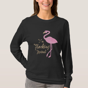 Camiseta Lança-Flamingo Rosa Presente Im Bloqueando Aposent