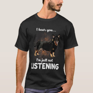 Camiseta Lancashire Heeler Eu Ouço Você Não Ouvir Cachorro