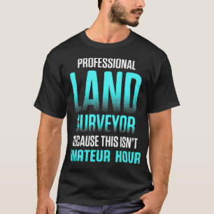Camiseta Land Survey Professional Funny Surveyor