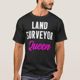 Camiseta Land Survey Queen Funny Surveyor Gifts 