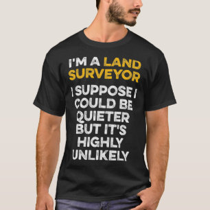 Camiseta Land Survey Quieter Funny Surveyor Gifes 