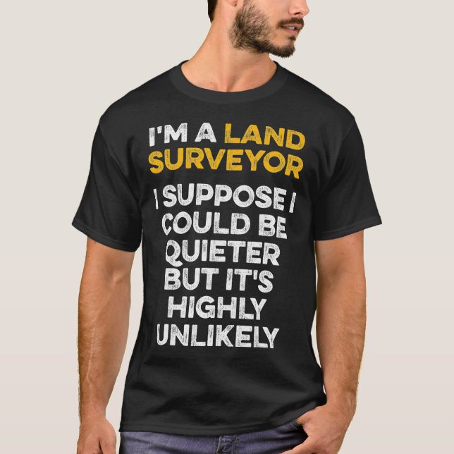 Camiseta Land Survey Quieter Funny Surveyor Gifes (Frente)