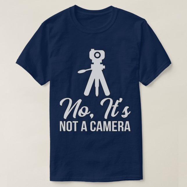 Camiseta Land Surveyor No It Not A Camera (Frente do Design)
