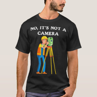 Camiseta Land Surveyor No It Not A Camera