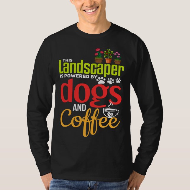 Camiseta Landscaping   Dog  Coffee Gardener Landscaper (Frente)