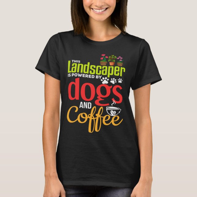 Camiseta Landscaping   Dog  Coffee Gardener Landscaper (Frente)