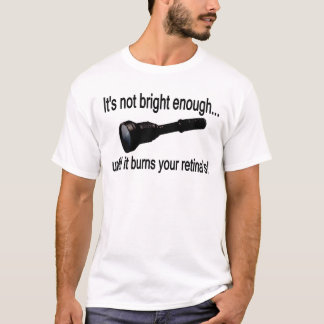Camiseta Lanterna elétrica "não é brilhante bastante! "