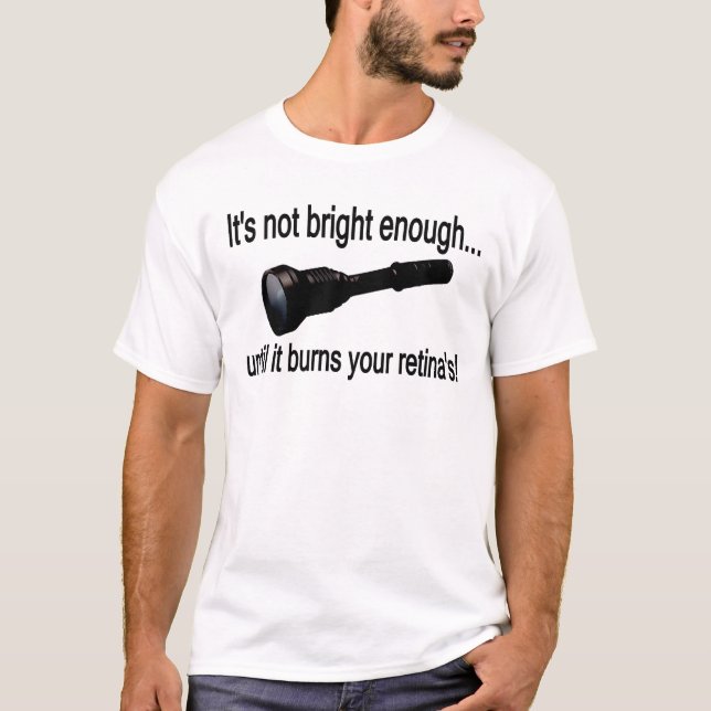 Camiseta Lanterna elétrica "não é brilhante bastante! " (Frente)