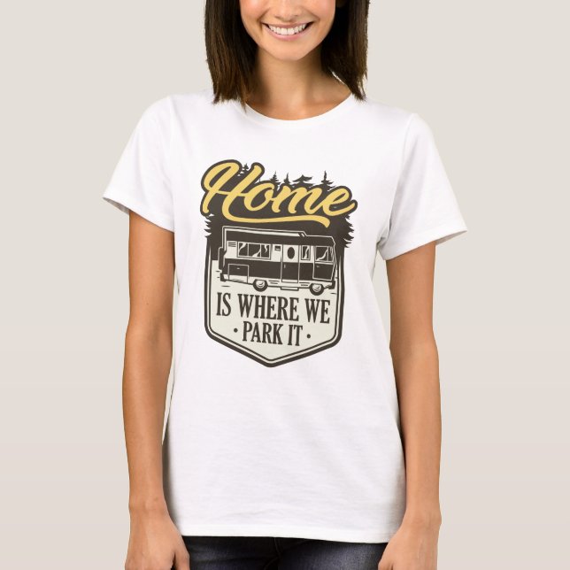Camiseta Lar é Onde Nós Estacionamos (Frente)