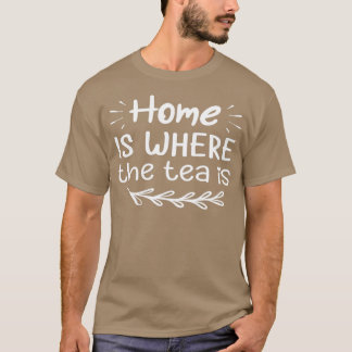 Camiseta Lar É Onde O Chá É Engraçado De Presente Para Aman
