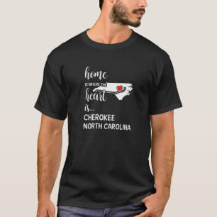 Camiseta Lar É Onde O Coração É O Condado De Cherokee Norte