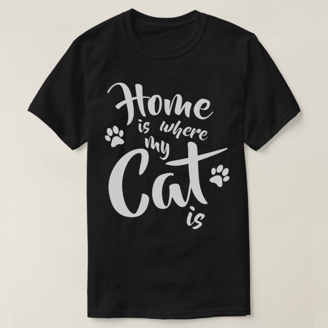 Camiseta Lar é onde o meu gato é Engraçado Gift. (Frente do Design)