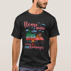 Camiseta Lar É Onde Você Coloca Seu Acampamento Flamingos