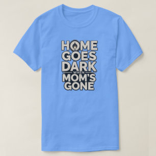 Camiseta Lar Fica às Escuras Quando a Mamãe se Vai - Comove