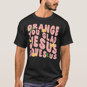 Camiseta Laranja Jesus Você Fica Feliz Jesus Ama Você Crist