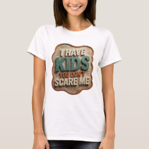 Camiseta Laranja Ousado EU TENHO FILHOS VOCÊ NÃO ME ASSUSTA