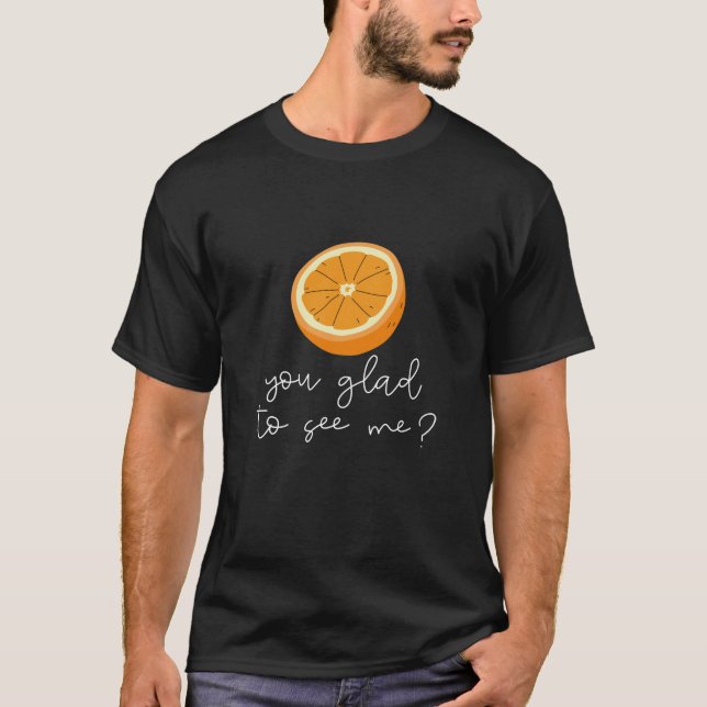 Camiseta Laranja, Que Prazer Em Me Ver? (Frente)