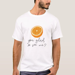 Camiseta Laranja, Que Prazer Em Me Ver?