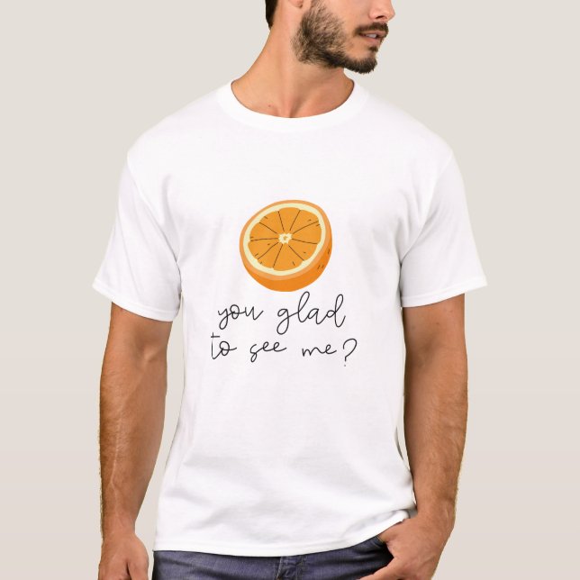 Camiseta Laranja, Que Prazer Em Me Ver? (Frente)