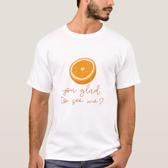 Camiseta Laranja, Que Prazer Em Me Ver? (Frente)