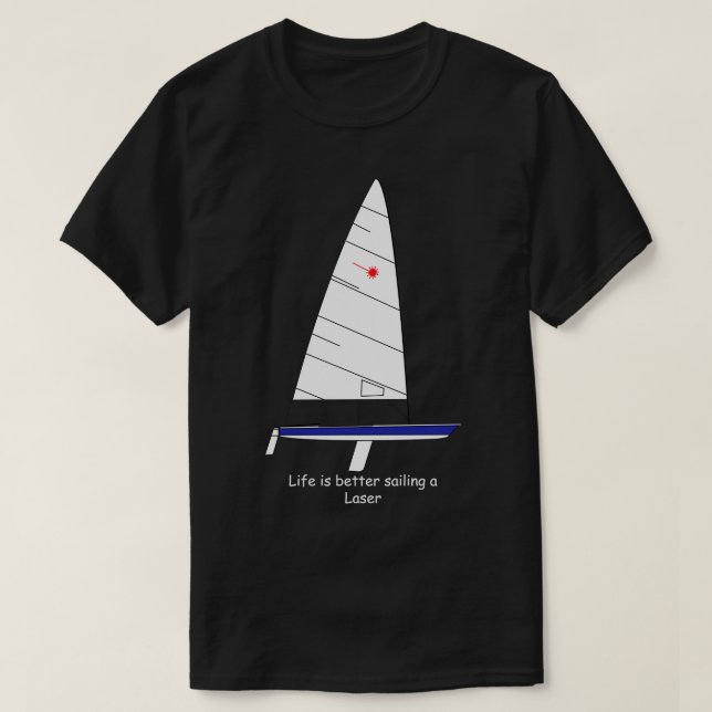 Camiseta Laser Sailboat Life é melhor navegar a laser (Frente do Design)