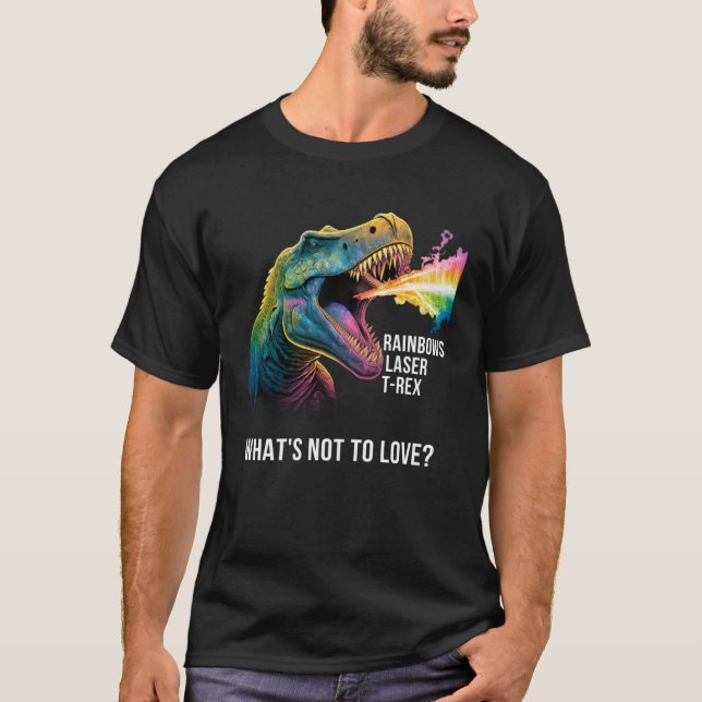 Camiseta Lasers de arco-íris e Rex O que não amar Dinosau (Frente)