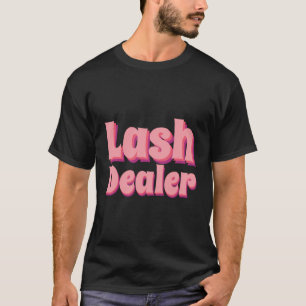 Camiseta Lash Dealer Lash Artist Lash Technician Lash Deale