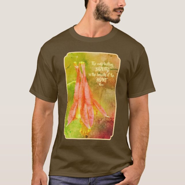 Camiseta Lasting Beauty Columbine Inspirational Rumi Quote (Frente)