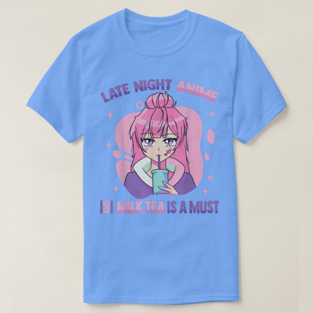 Camiseta Late Night Anime And Milk Tea Is A MustKawaii Otak (Frente do Design)