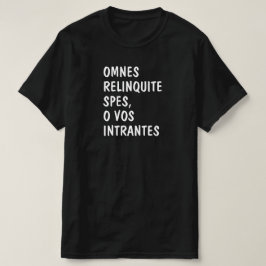 Camiseta Latim: Omnes recinquite spes, o vos intrantes