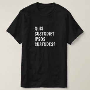 Camiseta Latim: Quis custodiet ipsos custodes?