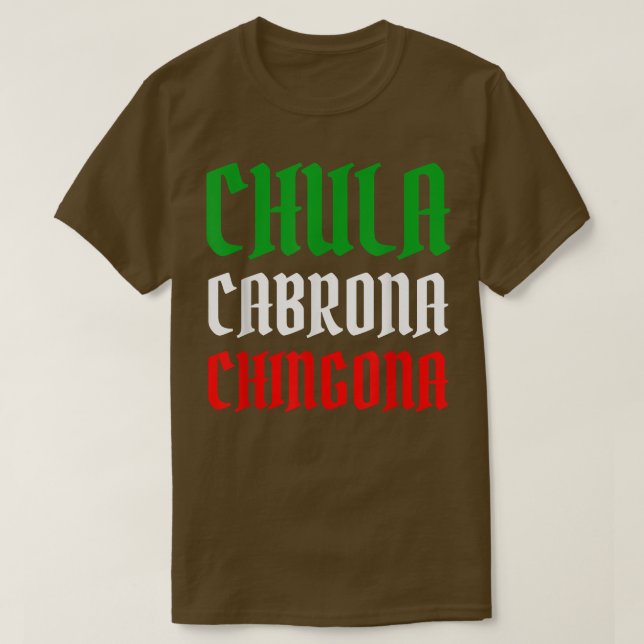 Camiseta Latina Mexicana Chula Cabrona Chingona Gir Mexican (Frente do Design)