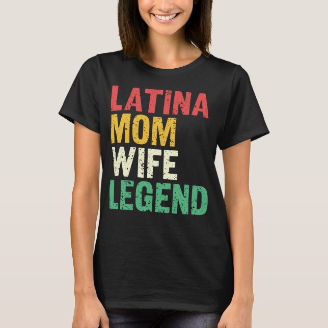 Camiseta Latina Mom Wife Legend Mothersday Latinas Pride La (Frente)
