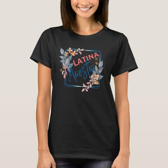 Camiseta Latina Teacher Maestra Latino Teachers Women Flowe (Frente)