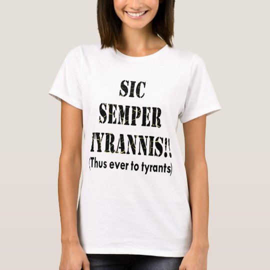 sic semper tyrannis camiseta