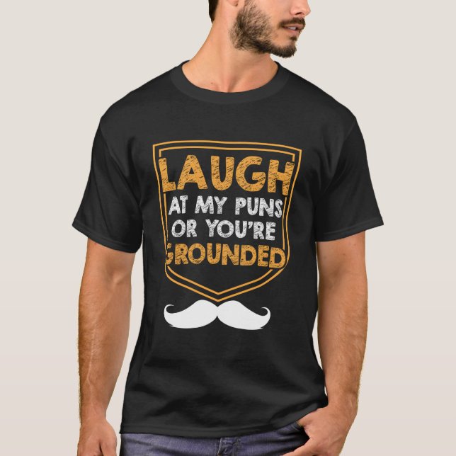 Camiseta Laugh At My Puns Or Youre Grounded Dad Jokes Daddy (Frente)