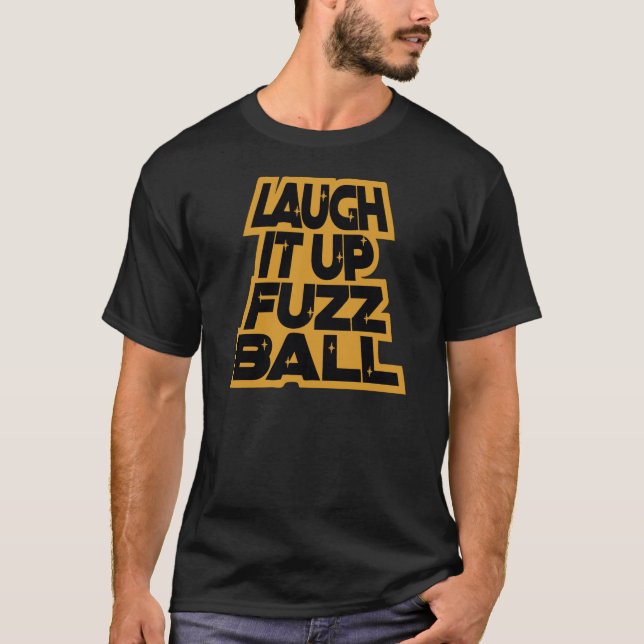 CAMISETA LAUGH IT UP FUZZBALL (Frente)