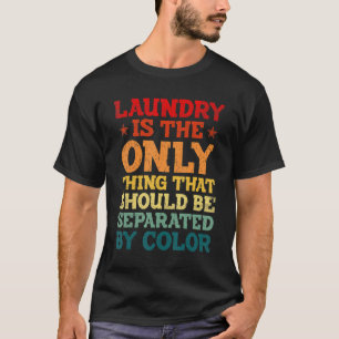 Camiseta Lavagem É A Única Coisa Que Deve Ser Separada