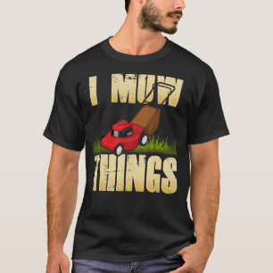 Camiseta Lawn Mears Dizendo Que Eu Mato As Coisas, Gardener