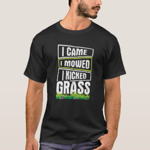 Camiseta Lawn Mears... eu vim... e chutei Grass.