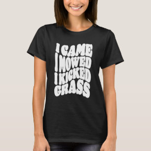 Camiseta Lawn Mears Que Vim, Eu Jurei Que Eu Matei O Grass