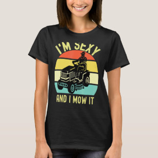 Camiseta Lawn Mwing I m Sexy E Eu O Moto Gardening Lawn