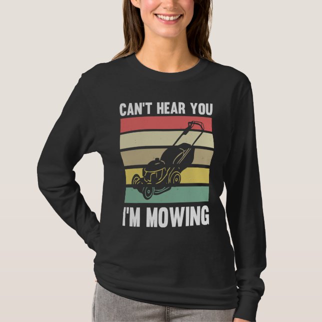 Camiseta Lawnmower Mower Gardening Can't Hear You I'm Lawn  (Frente)