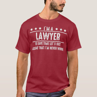 Camiseta Lawyer Never Wrong Lawyer Gift For Lawyers