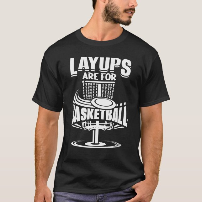 Camiseta Layups Are For Basketball Disc Golf Frisbee Player (Frente)