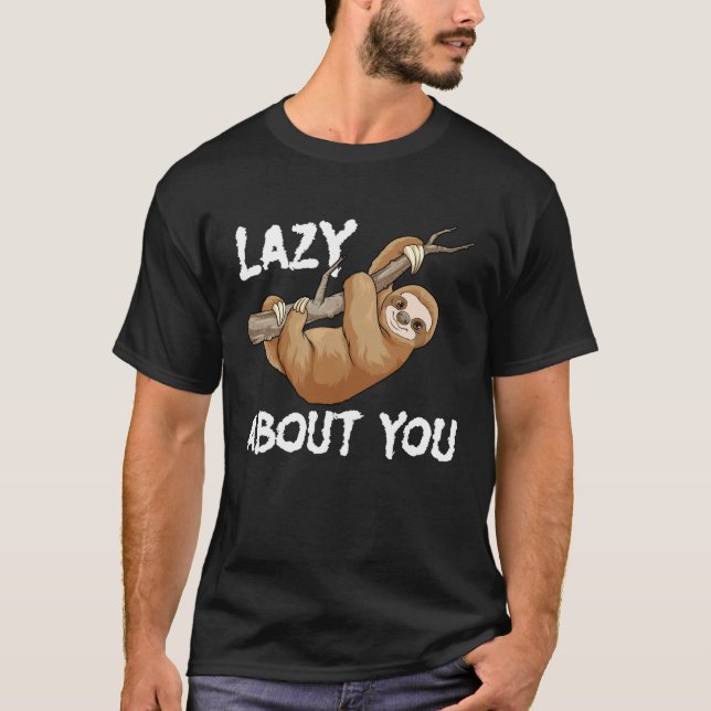 Camiseta Lazy About You Sloth Pun  Lazy Sloth Animal (Frente)