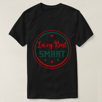 Camiseta Lazy but Smart-Funny Motivational T-shirt Design 