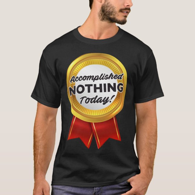 Camiseta Lazy Person Day Accomplished Nothing Today Medal (Frente)