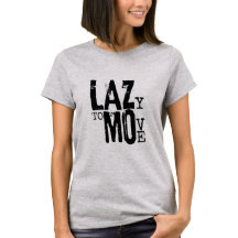 LAZY TO MOVE Womens Basic T-Shirt